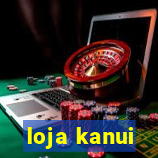 loja kanui